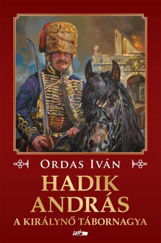 Korlátozott ajánlat HADIK ANDRÁS - A KIRÁLYNŐ TÁBORNAGYA