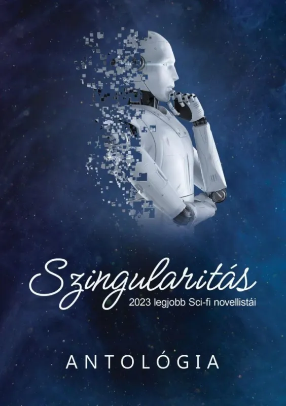 SZINGULARITÁS - 2023 LEGJOBB SCI-FI NOVELLISTÁI (ANTOLÓGIA) Legkelendőbb