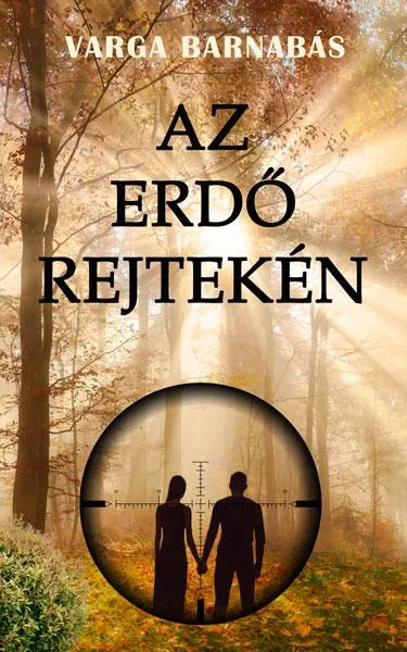 AZ ERDŐ REJTEKÉN Vedd meg most