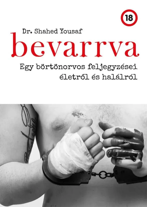 BEVARRVA - EGY BÖRTÖNORVOS FELJEGYZÉSEI ÉLETRŐL ÉS HALÁLRÓL Korlátozott ajánlat