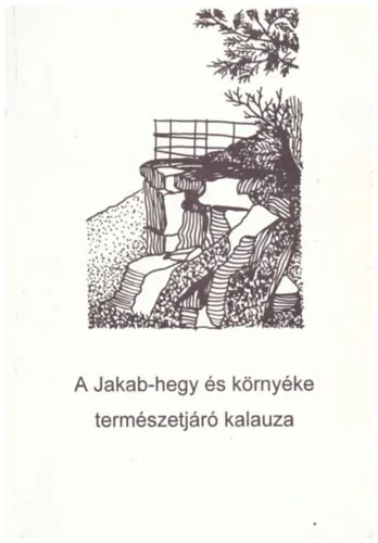 A Jakab-hegy és környéke természetjáró kalauza Legkelendőbb