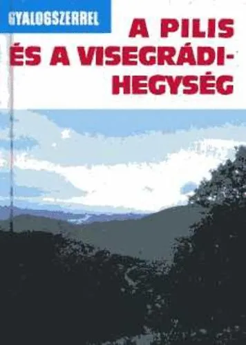 A Pilis és a Visegrádi-hegység (Gyalogszerrel) Kiárusítás