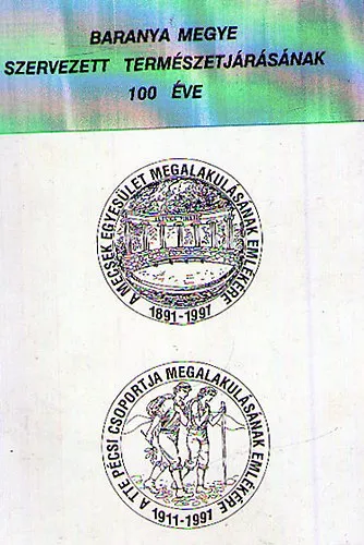 Olcsó Baranya megye szervezett természetjárásának 100 éve (1891-1991)