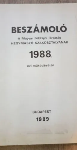 Beszámoló a Magyar Földrajzi Társaság Hegymászó Szakosztálynak 1988. évi működéséről Ajánlat
