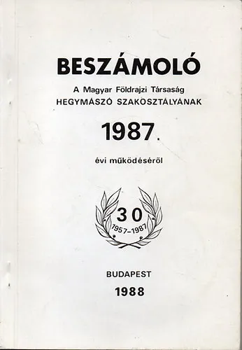 Beszámoló a Magyar Földrajzi Társaság Hegymászó Szakosztályának 1987. évi működéséről Azonnali szállítás