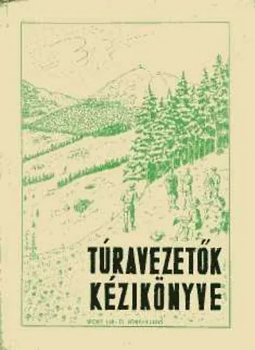 Vedd meg most Túravezetők kézikönyve II. rész (Természetjáró túravezető tanfolyamok részére)