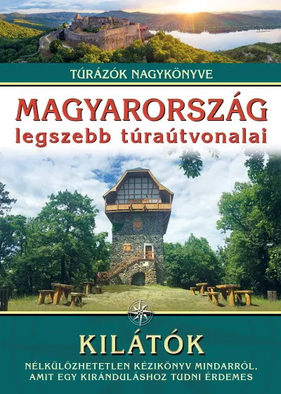 Szezonális akció Magyarország legszebb túraútvonalai - Kilátók - Túrázók nagykönyve