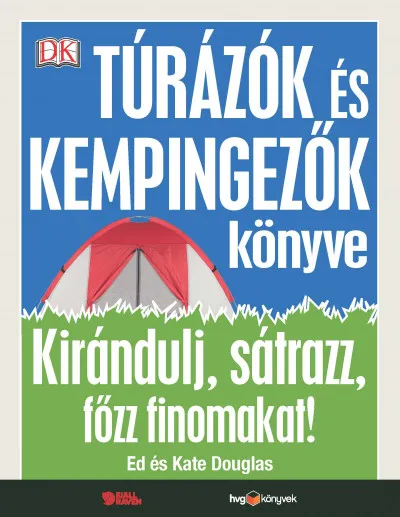 Túrázók és kempingezők könyve - Kirándulj, sátrazz, főzz finomakat! Legjobb ár