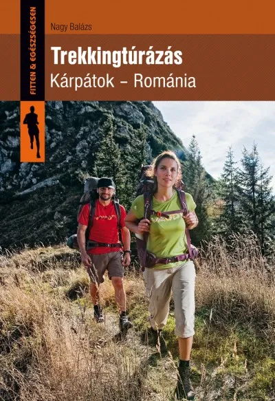 Legnépszerűbb Trekkingtúrázás - Kárpátok - Románia