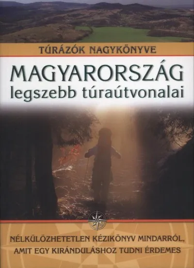 Magyarország legszebb túraútvonalai - Túrázók nagykönyve Népszerű
