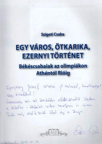 Ne maradj le Egy város, ötkarika, ezernyi történet - Békéscsabaiak az olimpiákon Athéntól Rióig (dedikált)