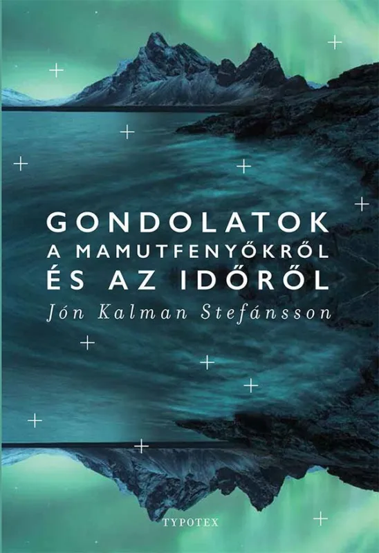 GONDOLATOK A MAMUTFENYŐKRŐL ÉS AZ IDŐRŐL Végkiárusítás