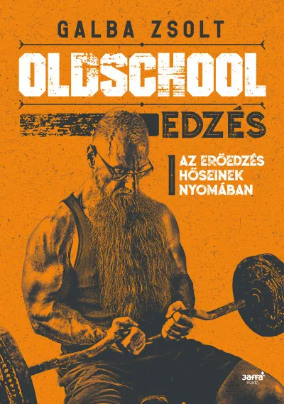Vedd meg online Oldschool edzés - Az erőedzés hőseinek nyomában