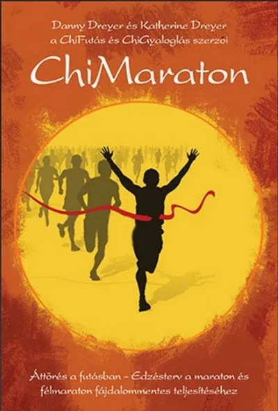 ChiMaraton - Áttörés a futásban - Edzésterv a maraton és félmaraton fájdalommentes teljesítéséhez Exkluzív ajánlat
