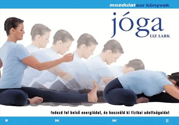 Jóga - Fedezd fel belső energiáidat, és használd ki fizikai adottságaidat (Mozdulatsor könyvek) Gyors kiszállítás