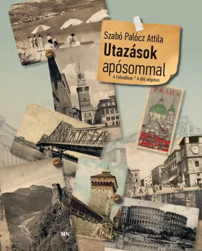 UTAZÁSOK APÓSOMMAL. A FELVIDÉKEN - A DÉLI VÉGEKEN Szezonális akció