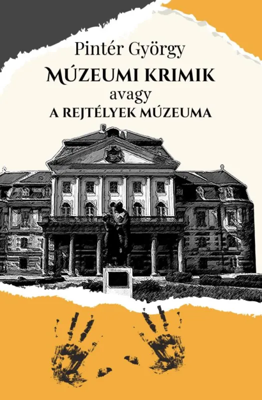 MÚZEUMI KRIMIK, AVAGY A REJTÉLYEK MÚZEUMA Legkelendőbb