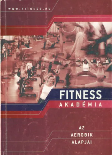 Alacsony ár Fitness Akadémia - Az aerobik alapjai