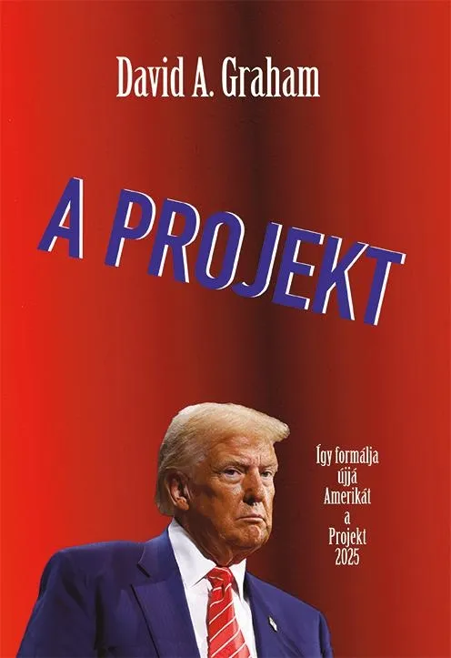 A PROJEKT - ÍGY FORMÁLJA ÚJJÁ AMERIKÁT A PROJECT 2025 Prémium