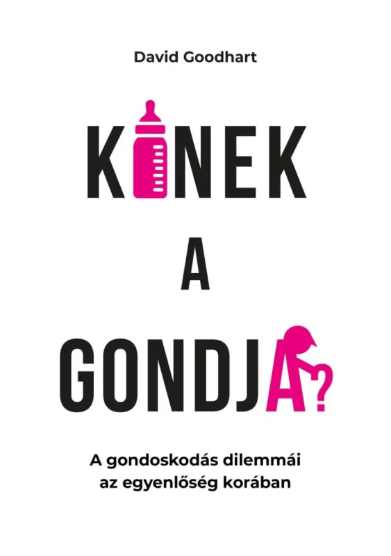 KINEK A GONDJA? - A GONDOSKODÁS DILEMMÁI AZ EGYENLŐSÉG KORÁBAN Végkiárusítás