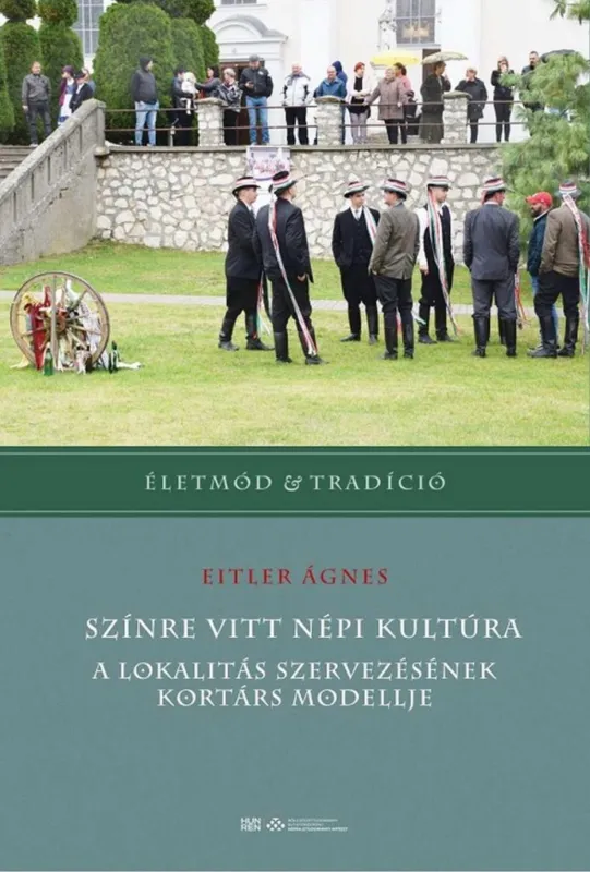 SZÍNRE VITT NÉPI KULTÚRA - A LOKALITÁS SZERVEZÉSÉNEK KORTÁRS MODELLJE Gyors kiszállítás