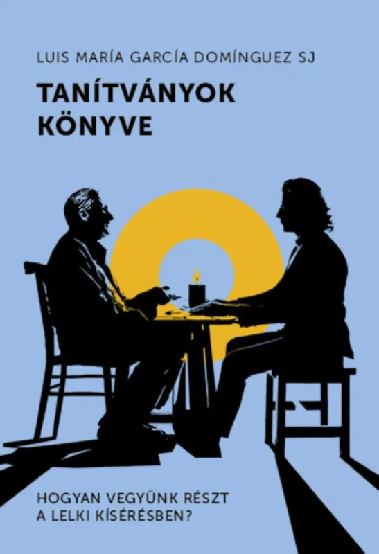 Vedd meg most TANÍTVÁNYOK KÖNYVE - HOGYAN VEGYÜNK RÉSZT A LELKI KÍSÉRÉSBEN?