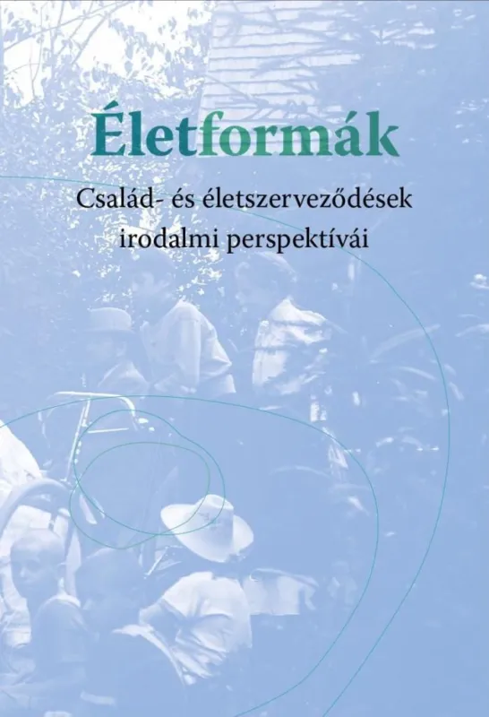Expressz kézbesítés ÉLETFORMÁK - CSALÁD- ÉS ÉLETSZERVEZŐDÉSEK IRODALMI PERSPEKTÍVÁI