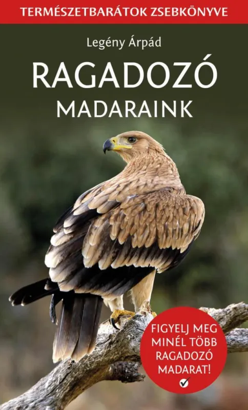 RAGADOZÓ MADARAINK - TERMÉSZETBARÁTOK ZSEBKÖNYVE Csak ma