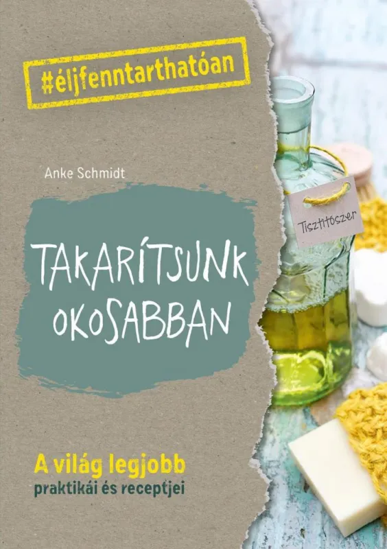 TAKARÍTSUNK OKOSABBAN - A VILÁG LEGJOBB PRAKTIKÁI ÉS RECEPTJEI Kihagyhatatlan ajánlat