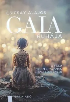 Vedd meg most GAIA RUHÁJA - A FÖLD BIOSZFÉRÁJÁNAK RÖVID TÖRTÉNETE
