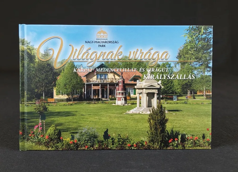 Vásárlói kedvenc VILÁGNAK VIRÁGA - KÁRPÁT-MEDENCEI ILLAT-ÉS VIRÁGÚT, KIRÁLYSZÁLLÁS