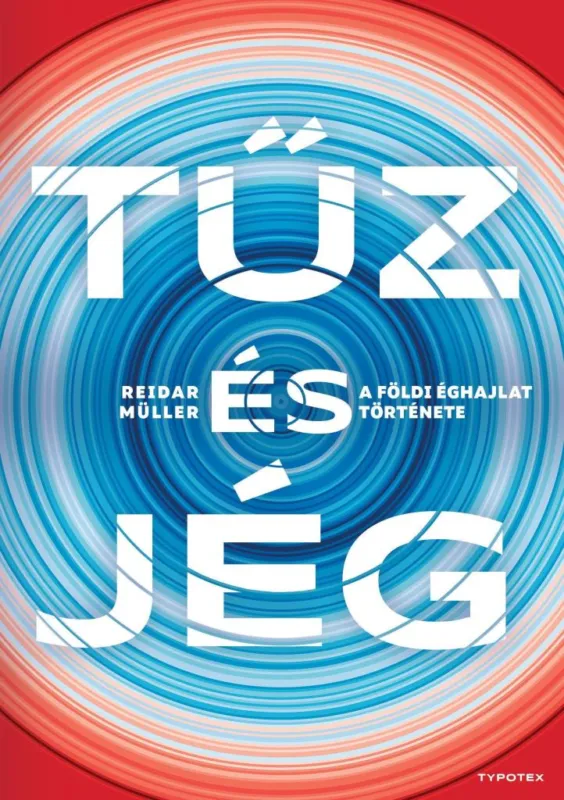 TŰZ ÉS JÉG - A FÖLDI ÉGHAJLAT TÖRTÉNETE Kedvezmény