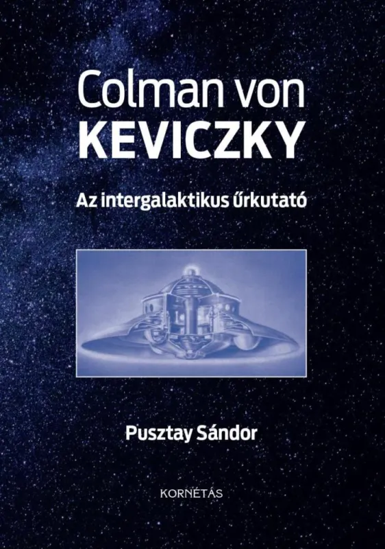 COLMAN VON KEVICZKY - AZ INTERGALAKTIKUS ŰRKUTATÓ Gyors szállítás