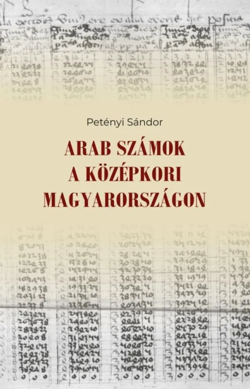 Azonnal elérhető ARAB SZÁMOK A KÖZÉPKORI MAGYARORSZÁGON