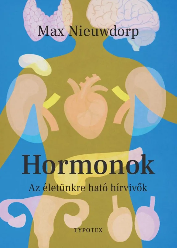 HORMONOK - AZ ÉLETÜNKRE HATÓ HÍRVIVŐK Outlet