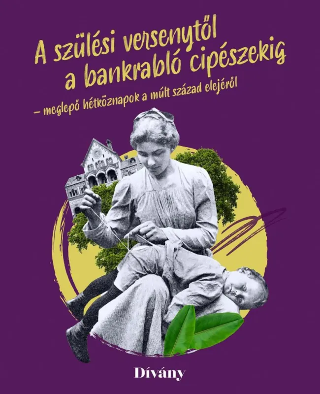 Olcsó A SZÜLÉSI VERSENYTŐL A BANKRABLÓ CIPÉSZEKIG - MEGLEPŐ HÉTKÖZNAPOK A MÚLT SZÁZAD