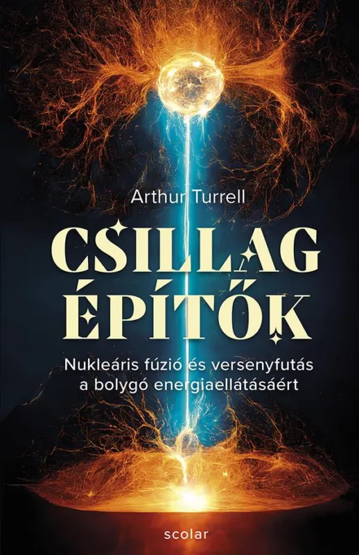 Korlátozott ajánlat CSILLAGÉPÍTŐK - NUKLEÁRIS FÚZIÓ ÉS VERSENYFUTÁS A BOLYGÓ ENERGIAELLÁTÁSÁÉRT