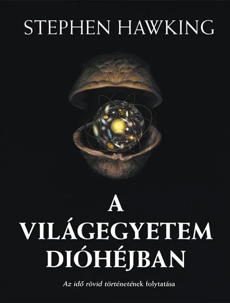 A VILÁGEGYETEM DIÓHÉJBAN Kihagyhatatlan ajánlat