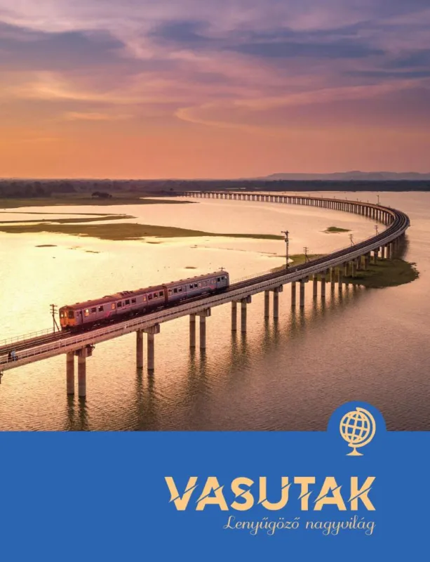 VASUTAK - LENYŰGÖZŐ NAGYVILÁG Csak ma