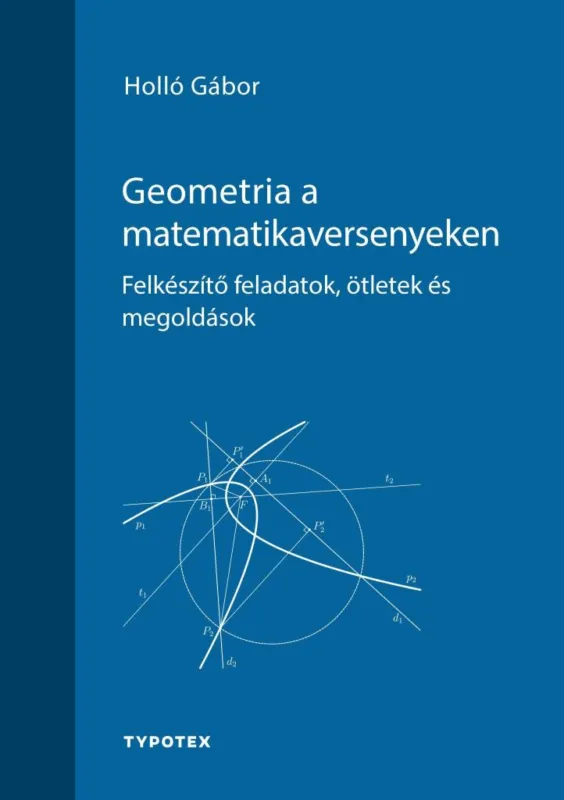 Csak ma GEOMETRIA A MATEMATIKAVERSENYEKEN - FELKÉSZÍTŐ FELADATOK, ÖTLETEK ÉS MEGOLDÁSOK