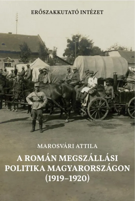Szuper ajánlat A ROMÁN MEGSZÁLLÁSI POLITIKA MAGYARORSZÁGON (1919-1920)