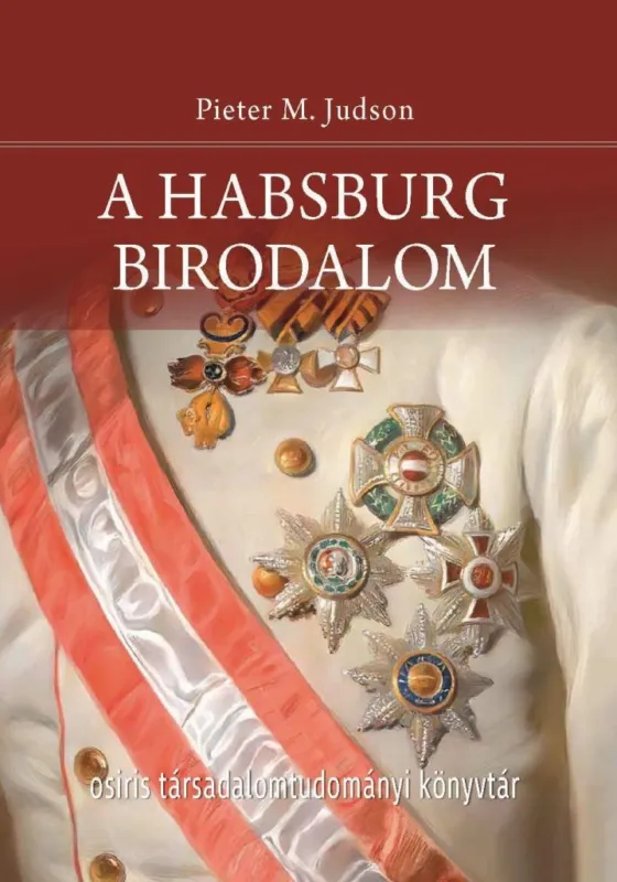 Exkluzív ajánlat A HABSBURG BIRODALOM - ÚJ TÖRTÉNET