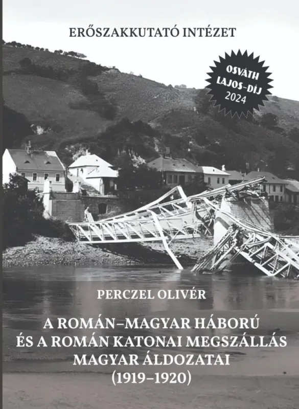 A ROMÁNMAGYAR HÁBORÚ ÉS A ROMÁN KATONAI MEGSZÁLLÁS MAGYAR ÁLDOZATAI (19191920) Akciós ár