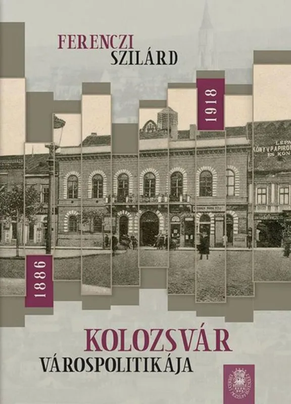 Legnépszerűbb KOLOZSVÁR VÁROSPOLITIKÁJA 1886-1918