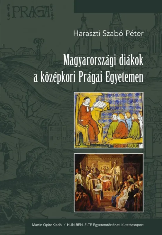 MAGYARORSZÁGI DIÁKOK A KÖZÉPKORI PRÁGAI EGYETEMEN Újdonság