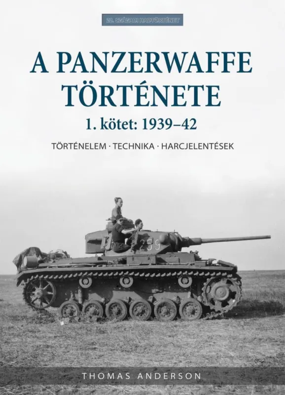 Végkiárusítás A PANZERWAFFE TÖRTÉNETE - 1. KÖTET: 1939-42