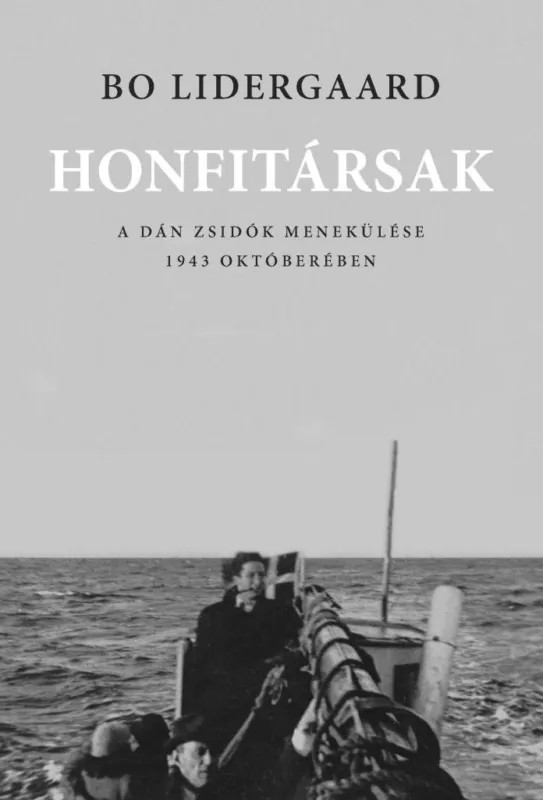 Kedvezmény HONFITÁRSAK - A DÁN ZSIDÓK MENEKÜLÉSE 1943 OKTÓBERÉBEN