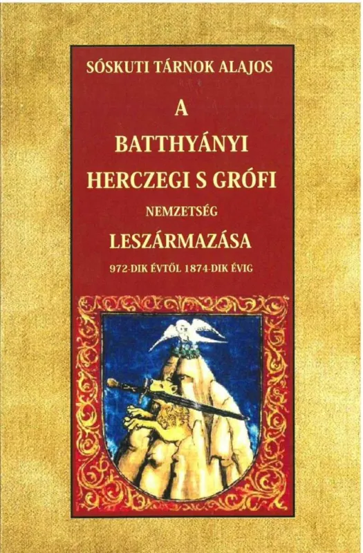 Rendeld meg most A BATTHYÁNYI HERCZEGI S GRÓFI NEMZETSÉG LESZÁRMAZÁSA 972-DIK ÉVTŐL 1874-DIK ÉVIG