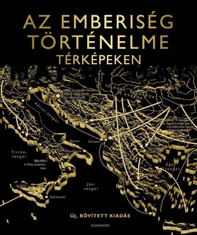 AZ EMBERISÉG TÖRTÉNELME TÉRKÉPEKEN - ÚJ, BŐVÍTETT KIADÁS Kiárusítás