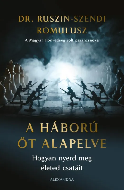 A HÁBORÚ ÖT ALAPELVE - HOGYAN NYERD MEG ÉLETED CSATÁIT Legnépszerűbb